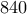 \displaystyle{840}