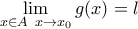 \displaystyle\lim_{x\in A\,\,\, x\to x_{0}}g(x)=l