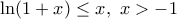 \ln (1+x)\le x,\,\,x>-1