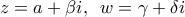 z=a+\beta i,\,\,\,w=\gamma +\delta i