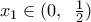 {{x}_{1}}\in (0,\,\,\,\frac{1}{2}) {{x}_{1}}\in (0,\,\,\,\frac{1}{2})