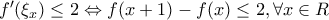 {f}'(\xi_x)\leq 2 \Leftrightarrow f(x+1)-f(x)\leq 2 , \forall x \in R