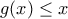 g(x)\leq x