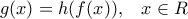 g(x)=h(f(x)),\;\;\;x\in R