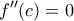 \displaystyle{{f}''(c)=0}