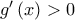 g'\left(x \right)>0
