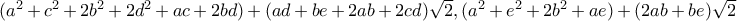 (a^2+c^2+2b^2+2d^2+ac+2bd) + (ad+be+2ab+2cd)\sqrt{2}, (a^2+e^2+2b^2+ae) + (2ab+be)\sqrt{2}