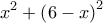 \displaystyle {x^2} + {\left( {6 - x} \right)^2} \displaystyle {x^2} + {\left( {6 - x} \right)^2}