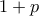 1+p