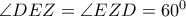 \angle DEZ= \angle EZD=60^0