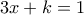 \displaystyle{3x+k=1}