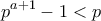 \displaystyle{p^{a+1}-1< p}