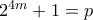 2^{4m}+1=p