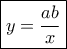 \boxed{y=\frac{ab}{x}}