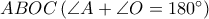 ABOC\,(\angle A + \angle O = {180^ \circ })