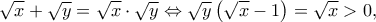 \displaystyle \sqrt x  + \sqrt y  = \sqrt x  \cdot \sqrt y  \Leftrightarrow \sqrt y \left( {\sqrt x  - 1} \right) = \sqrt x  > 0,