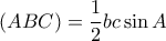 \displaystyle (ABC) = \frac{1}{2}bc\sin A