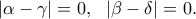 \displaystyle{\left| \alpha -\gamma \right|=0,\,\,\,\,\left| \beta -\delta \right|=0 .}