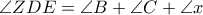 \angle ZDE = \angle B+ \angle C+ \angle x
