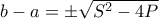 b-a = \pm\sqrt{S^2-4P}