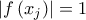 \displaystyle{\left| {f\left( {{x_j}} \right)} \right| = 1}