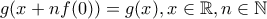 \displaystyle{g(x + nf(0)) = g(x),x \in \mathbb{R},n \in \mathbb{N}}