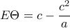 E\Theta =c-\dfrac{c^{2}}{a}