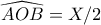 \widehat{AOB}=X/2