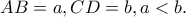 AB=a, CD=b, a<b.