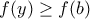 f(y)\geq f(b)