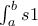 \int_{a}^{b} s1