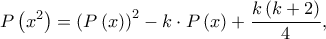 \displaystyle P\left ( x^{2} \right )=\left ( P\left ( x \right ) \right )^{2}-k\cdot P\left ( x \right )+\frac{k\left ( k+2 \right )}{4},