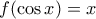 f(\cos x)= x