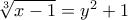 \sqrt[3]{x-1}=y^2+1