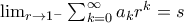 \lim_{r\rightarrow 1^{-}}\sum_{k=0}^{\infty }a_{k}r^{k}=s