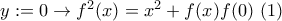 y:=0\rightarrow f^2(x)=x^2+f(x)f(0) \ (1)