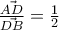 \frac{\vec{AD}}{\vec{DB}}=\frac{1}{2}