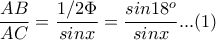 \dfrac{AB}{AC}=\dfrac{1/2\Phi }{sinx}=\dfrac{sin18^o}{sinx}...(1)