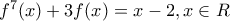 {{f}^{7}}(x)+3f(x)=x-2,x\in R {{f}^{7}}(x)+3f(x)=x-2,x\in R