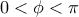0 < \phi < \pi 