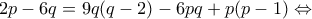 2p-6q=9q(q-2)-6pq+p(p-1)\Leftrightarrow