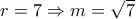 r=7\Rightarrow m= \sqrt{7} 