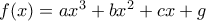 f(x)=ax^3 + bx^2 + cx + g