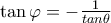 \tan \varphi =-\frac{1}{tan\theta } \tan \varphi =-\frac{1}{tan\theta }