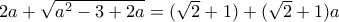 2a + \sqrt{a^2-3+2a} = ( \sqrt{2}+1) +( \sqrt{2}+1) a 