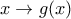\displaystyle{x\to g(x)}