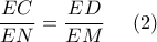 \displaystyle \frac{EC}{EN} = \frac{ED}{EM}\ \ \ \ (2)