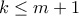 k \leq m+1