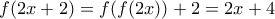 f(2x+2)=f(f(2x))+2=2x+4