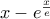 x-e^{\frac{x}{e}}